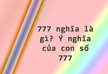 777 nghĩa là gì? Ý nghĩa của con số 777