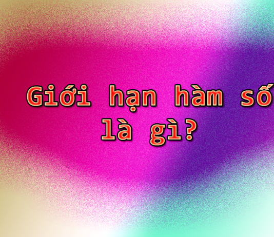 Giới hạn hàm số là gì? Phương pháp giải giới hạn hàm số