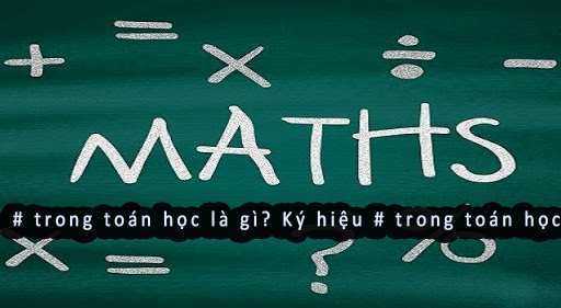 7 “#” trong toán học là gì? ký hiệu # trong toán học mới nhất