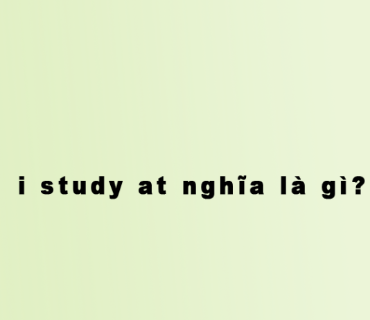 i study at nghĩa là gì?
