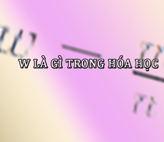w là gì trong hóa học