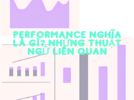 Performance nghĩa là gì? Những thuật ngữ liên quan