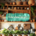 Lóc chóc là gì?